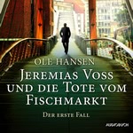 Jeremias Voss und die Tote vom Fischmarkt - Der erste Fall  Hörbuch