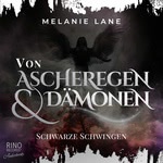 Von Ascheregen & Dämonen - Schwarze Schwingen Hörbuch