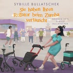 Sie haben Ihren Rollator beim Zumba vertauscht Hörbuch