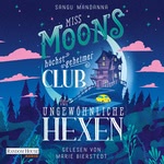 Miss Moons höchst geheimer Club für ungewöhnliche Hexen  Hörbuch