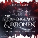 Von Sternenglanz und Kronen - Ein Thron aus Licht und Schatten Hörbuch