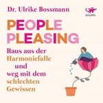 People Pleasing - Raus aus der Harmoniefalle und weg mit dem schlechten Gewissen  Hörbuch