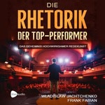 Die Rhetorik der Top-Performer  Hörbuch