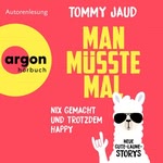 Man müsste mal - Nix gemacht und trotzdem happy  Hörbuch