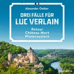 Drei Fälle für Luc Verlain - Retour / Château Mort / Winteraustern  Hörbuch