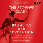 Frühling der Revolution. Europa 1848/49 und der Kampf für eine neue Welt  Hörbuch