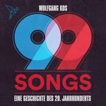 99 Songs - Eine Geschichte des 20. Jahrhunderts  Hörbuch