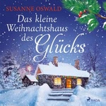Das kleine Weihnachtshaus des Glücks Hörbuch