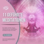 11 geführte Meditationen für tiefen Schlaf, Angst, Selbstheilung, Selbstliebe, Entspannung und mehr  Hörbuch