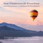 Neue Traumreisen für Erwachsene zum Entspannen, Loslassen & Einschlafen (Update 2023)  Hörbuch