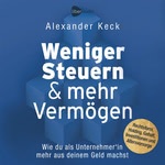 Weniger Steuern & mehr Vermögen  Hörbuch