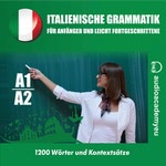 Italienische Grammatik für Anfänger und leicht Fortgeschrittene A1- A2  Hörbuch