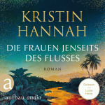Die Frauen jenseits des Flusses Hörbuch
