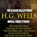 The Classic Collection of H.G. Wells. Novels and Stories  Hörbuch