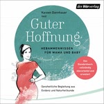 Guter Hoffnung - Hebammenwissen für Mama und Baby
