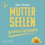 Mutterseelengemeinsam Hörbuch