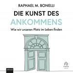 Die Kunst des Ankommens