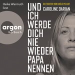 Und ich werde dich nie wieder Papa nennen  Hörbuch