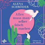 Alles muss man selber falsch machen  Hörbuch