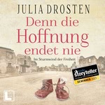 Denn die Hoffnung endet nie - Im Sturmwind der Freiheit  Hörbuch