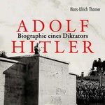 Adolf Hitler - Biografie eines Diktators  Hörbuch
