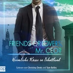 Friends or Lovers, Mr. CEO - Heimliche Küsse in Schottland  Hörbuch