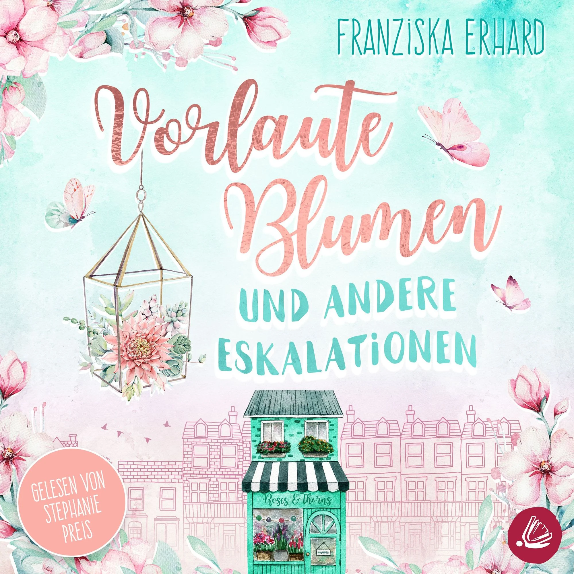 Vorlaute Blumen und andere Eskalationen  Hörbuch