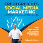 Erfolgreiches Social Media Marketing auf TikTok, Instagram, Facebook & Co.