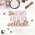 Wie Schneeflöckchen verliebt Hörbuch