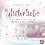 Winterliebe - Ein Single-Daddy zum Verlieben?  Hörbuch