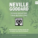 Neville Goddard - Ich kenne meinen Vater (I Know My Father 1960) Hörbuch