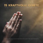 15 kraftvolle Gebete für Heilung, Schutz, Geborgenheit, Selbstliebe und inneren Frieden Hörbuch