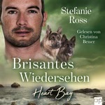 Heart Bay - Brisantes Wiedersehen Hörbuch