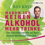 Warum ich keinen Alkohol mehr trinke  Hörbuch