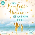 Kein Konfetti im Herzen ist auch keine Lösung  Hörbuch