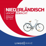 Niederländisch Leicht Gemacht: Absoluter Anfänger, Teil 1 von 3