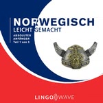 Norwegisch Leicht Gemacht: Absoluter Anfänger, Teil 1 von 3 Hörbuch