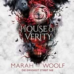 House of Verity - Die Ewigkeit stirbt nie  Hörbuch