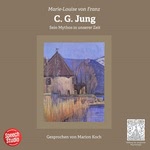 C. G. Jung - Sein Mythos in unserer Zeit  Hörbuch