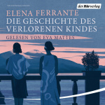 Meine geniale Freundin - Die Geschichte eines neuen Namens - Die Geschichte der getrennten Wege - Die Geschichte des verlorenen Kindes