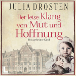 Der leise Klang von Mut und Hoffnung - Das geheime Kind  Hörbuch