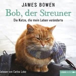 Bob, der Streuner: Die Katze, die mein Leben veränderte Hörbuch