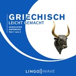 Griechisch Leicht Gemacht: Absoluter Anfänger, Teil 1 von 3