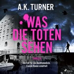 Was die Toten sehen Hörbuch