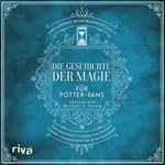 Die Geschichte der Magie für Potter-Fans Hörbuch