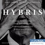 Hybris: Verfall, Vertuschung und Joe Bidens verhängnisvolle Entscheidung  Hörbuch