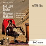 Noch 1.000 Flaschen Champagner bis Khartum - Vier Katastrophen des viktorianischen England auf dem Weg zum Weltreich