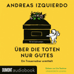 Über die Toten nur Gutes - Ein Trauerredner ermittelt Hörbuch