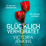 Glücklich verheiratet  Hörbuch