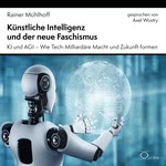 Künstliche Intelligenz und der neue Faschismus Hörbuch